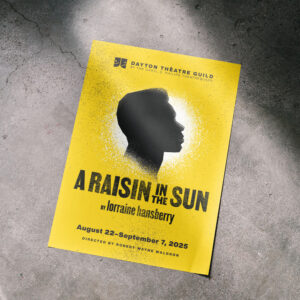 A yellow poster for "A Raisin in the Sun" by Lorraine Hansberry features a silhouette of a person's head and event details for the Dayton Theatre Guild, running August 22–September 7, 2025.