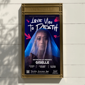 Poster for "Love You to Death" featuring a woman draped in blue sheer fabric; details for Dayton Ballet's production of "Giselle" at Victoria Theatre, October 10-13.