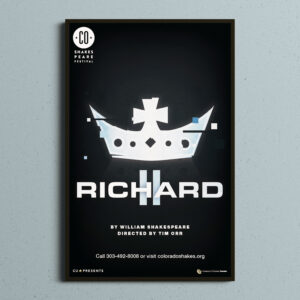 A poster for "Richard II" shows a stylized white crown above the title. The production is by the Colorado Shakespeare Festival, directed by Tim Orr. Contact info is listed below.